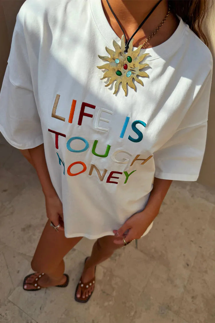 Never Fully Dressed Life Is Tough Embroidered T-Shirt